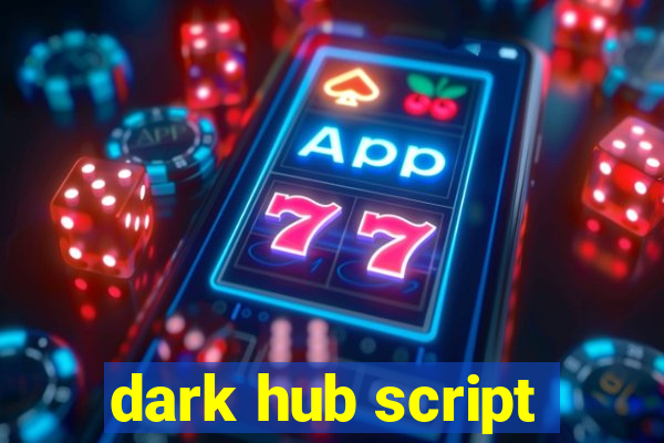 dark hub script